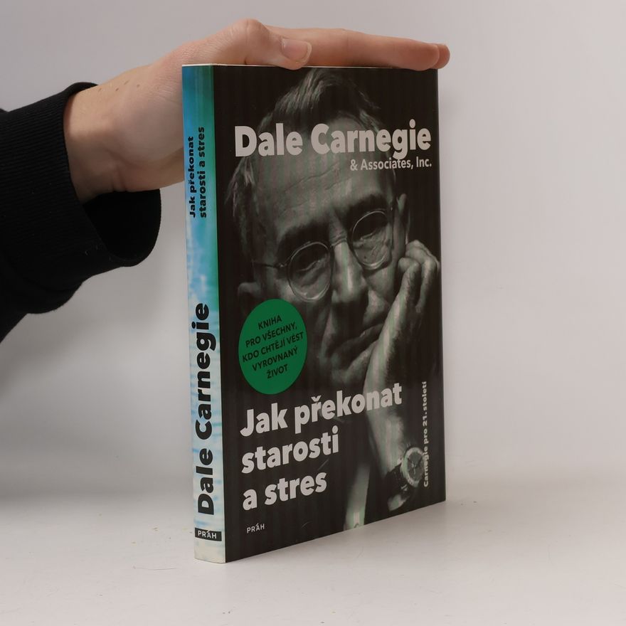 Dale Carnegie Jak překonat starosti a stres