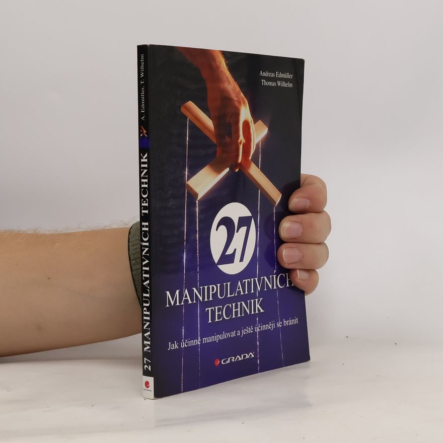 Thomas-Wilhelm Becker 27 manipulativních technik. Jak účinně manipulovat a ještě účinněji se bránit