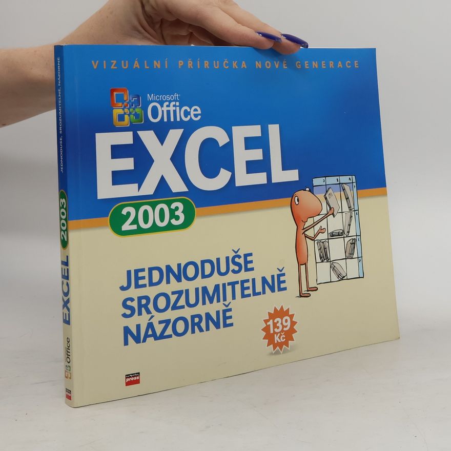 Kolektiv autorů Microsoft Office Excel 2003 : jednoduše, srozumitelně, názorně