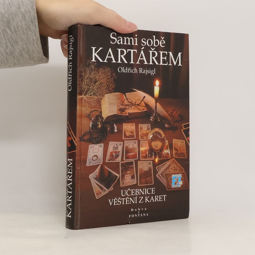 Oldřich Rajsigl Sami sobě kartářem. Učebnice věštění z karet