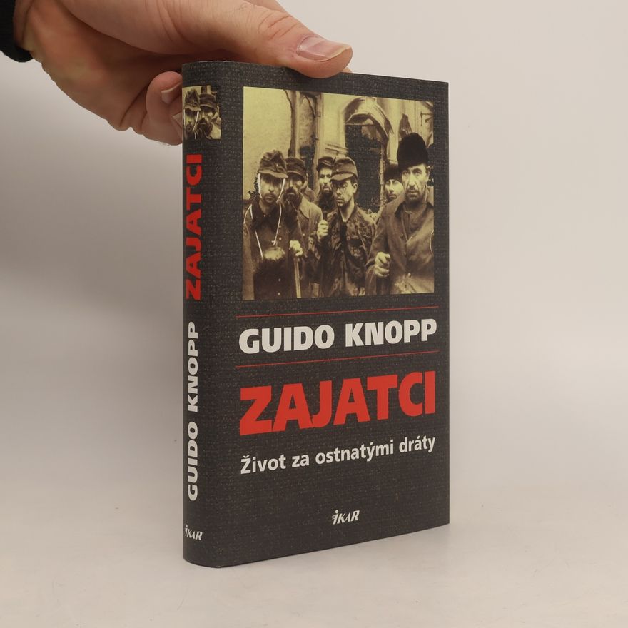 Guido Knopp Zajatci - život za ostnatými dráty