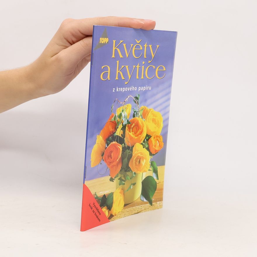 Kolektiv autorů Květy a kytice z krepového papíru