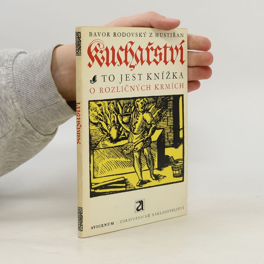 Bavor z. Hustiřan Rodovský Kuchařství, to jest knížka o rozličných krmích
