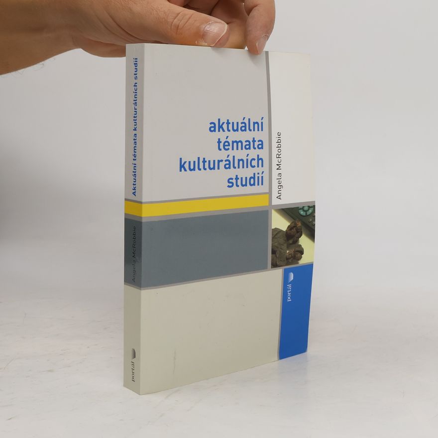 Angela McRobbie Aktuální témata kulturálních studií