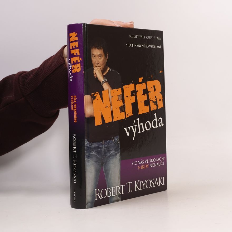 Robert Kiyosaki Nefér výhoda: Co vás ve školách nikdy nenaučí