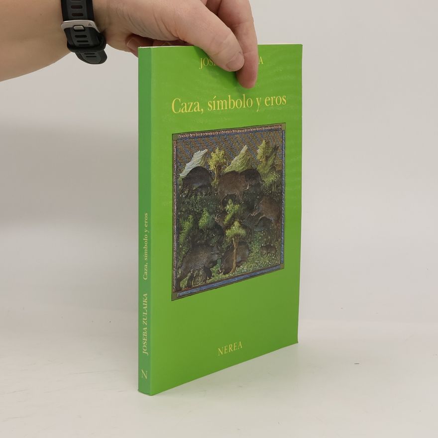 Joseba Irureta Zulaika Ensayos de arte y estudios: Caza, símbolo y eros