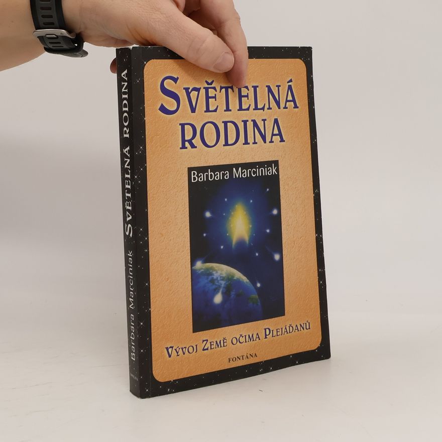 Barbara Marciniak Světelná rodina. Vývoj Země očima Plejáďanů
