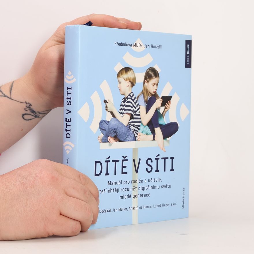 Jan-Werner Müller Dítě v síti : manuál pro rodiče a učitele, kteří chtějí rozumět digitálnímu světu mladé generace