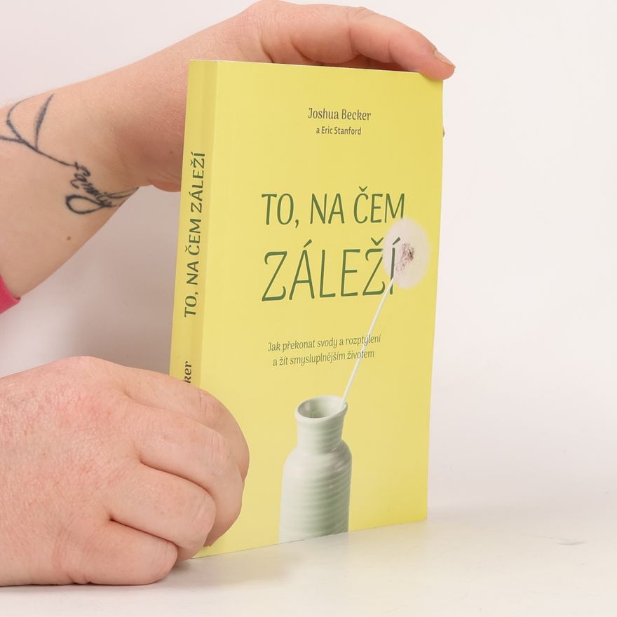 Eric Stanford To, na čem záleží : jak překonat svody a rozptýlení a žít smysluplnějším životem