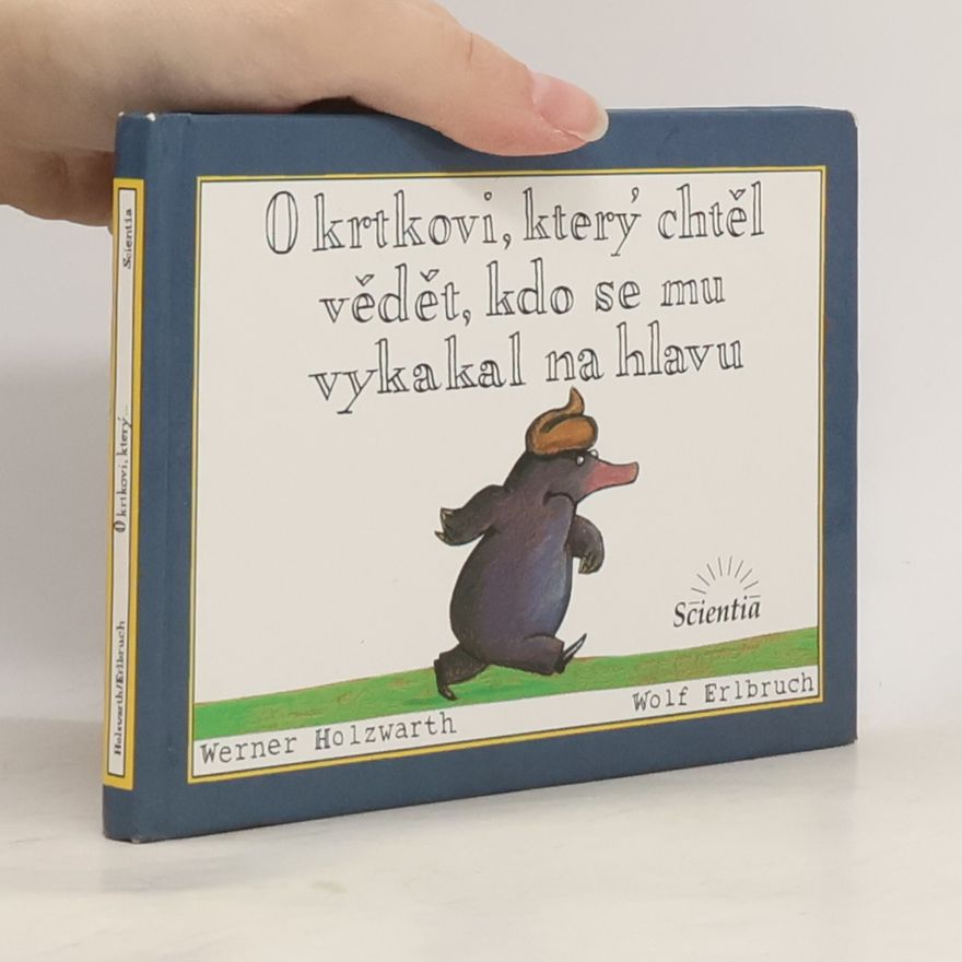 Werner Holzwarth O krtkovi, který chtěl vědět, kdo se mu vykakal na hlavu