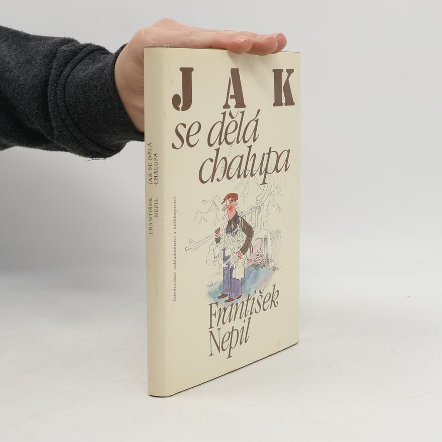František Nepil Jak se dělá chalupa