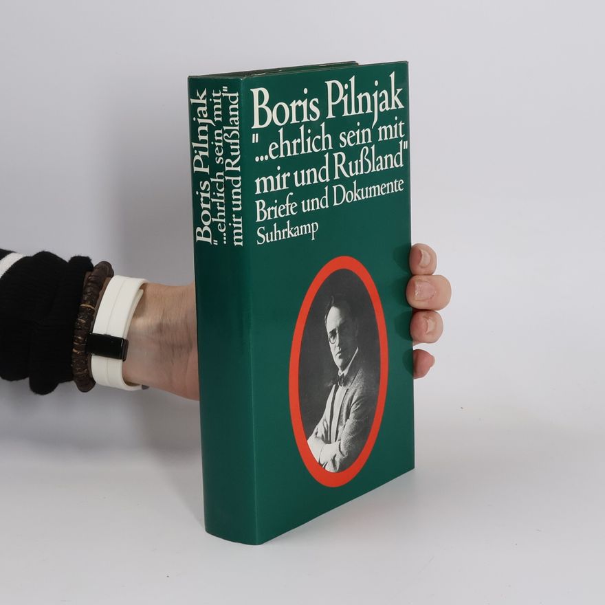 Boris Andrejevič Pilňak ... ehrlich sein mit mir und Rußland