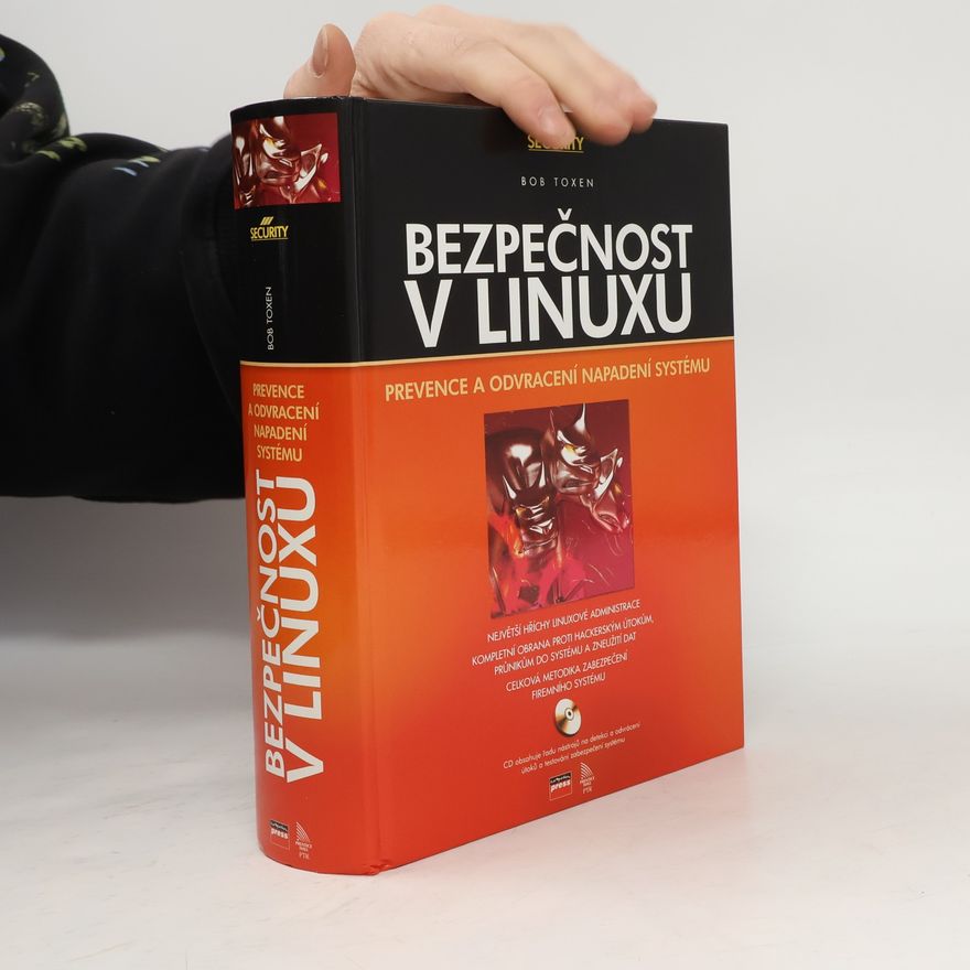 Bob Toxen Bezpečnost v Linuxu: Prevence a odvracení napadení systému