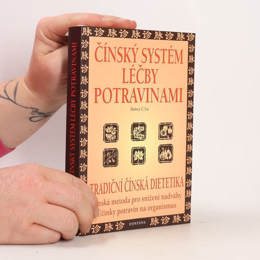 Henry C. Lu Čínský systém léčby potravinami: Prevence a léčení