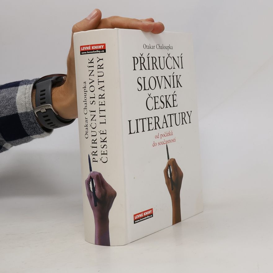 Otakar Chaloupka Příruční slovník české literatury. Od počátků do současnosti