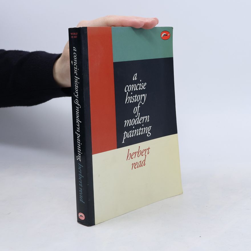 Herbert Edward Read The World of Art Library: A Concise History of Modern Painting