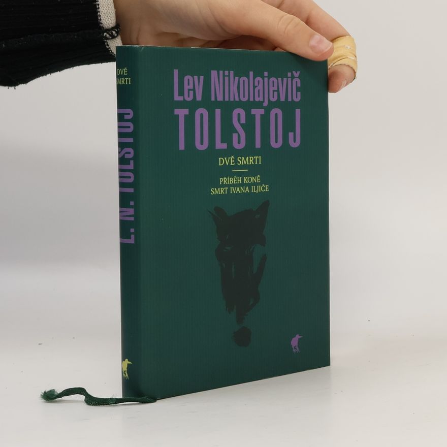 Léon Tolstoï Dvě smrti - Příběh koně / Smrt Ivana Iljiče
