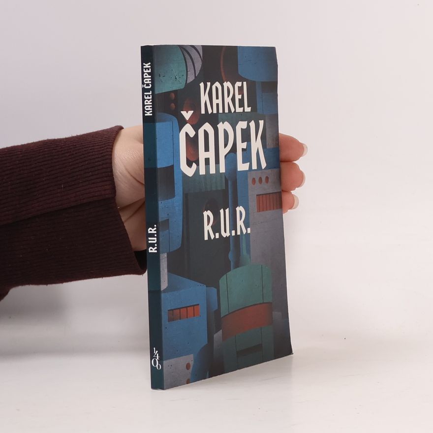 Karel Čapek R.U.R. : Rossumovi univerzální roboti
