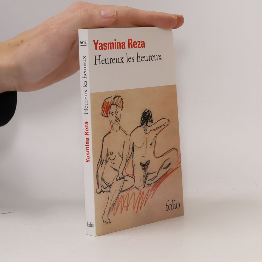 Yasmina Reza Heureux les heureux