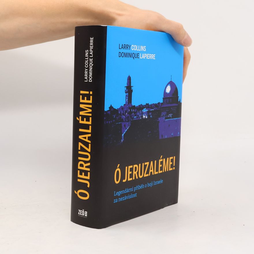 Dominique Lapierre Ó Jeruzaléme! : legendární příběh o boji Izraele za nezávislost
