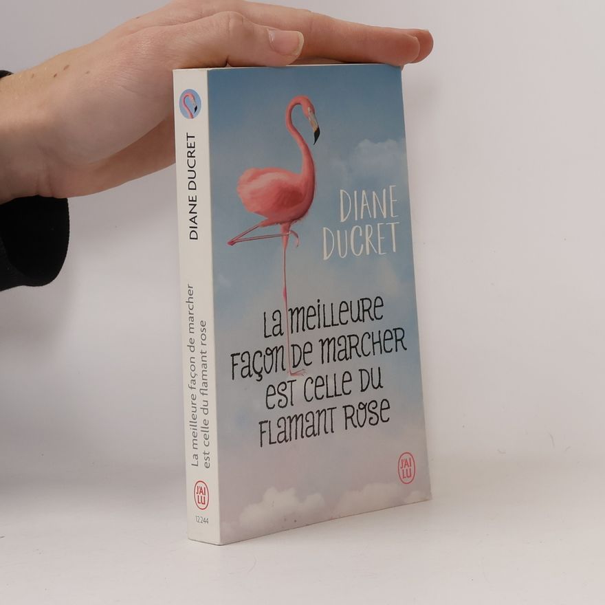 Diane Ducret La meilleure façon de marcher est celle du flamant rose