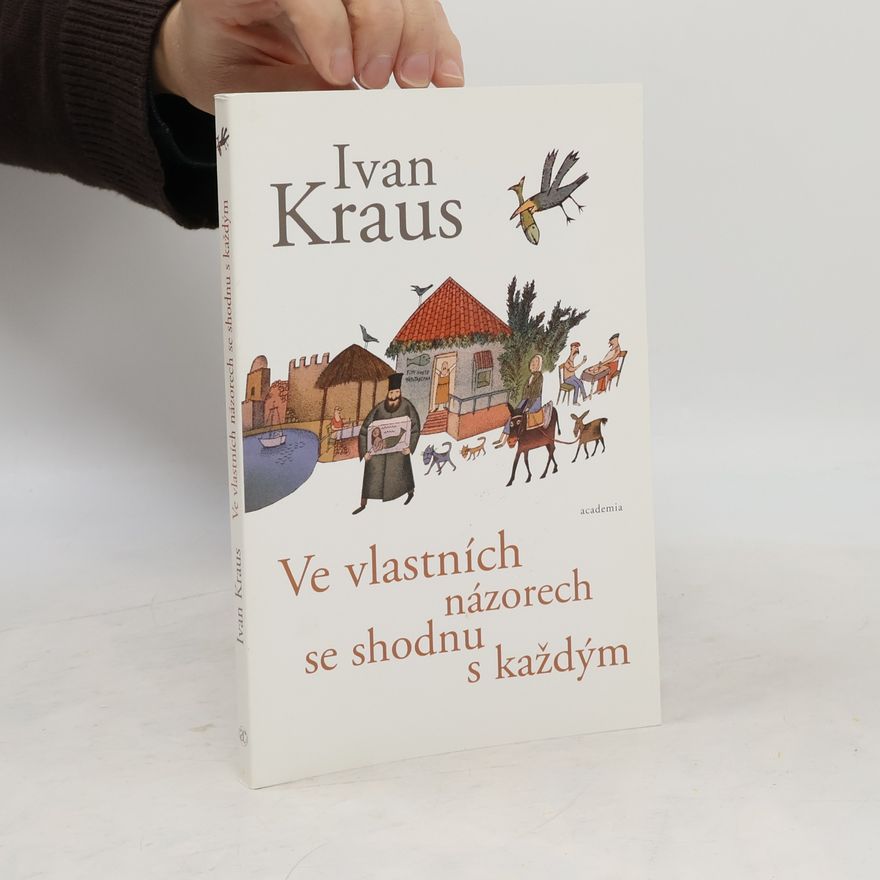 Ivan Kraus Ve vlastních názorech se shodnu s každým