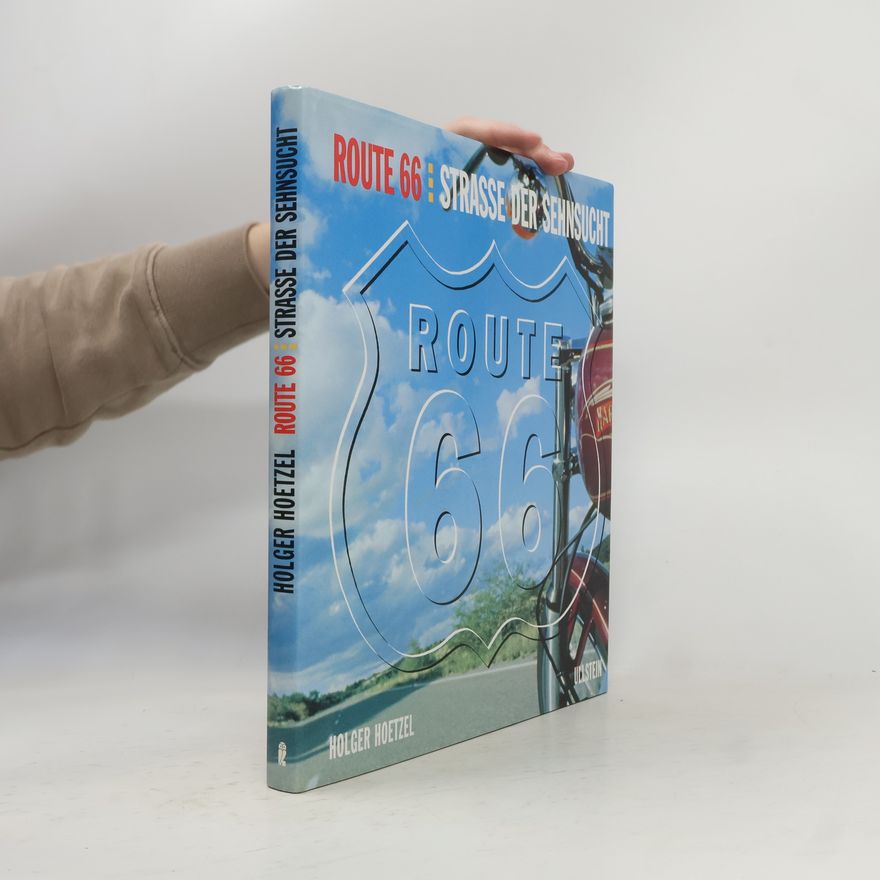 Holger Hoetzel Route 66: Strasse der Sehnsucht