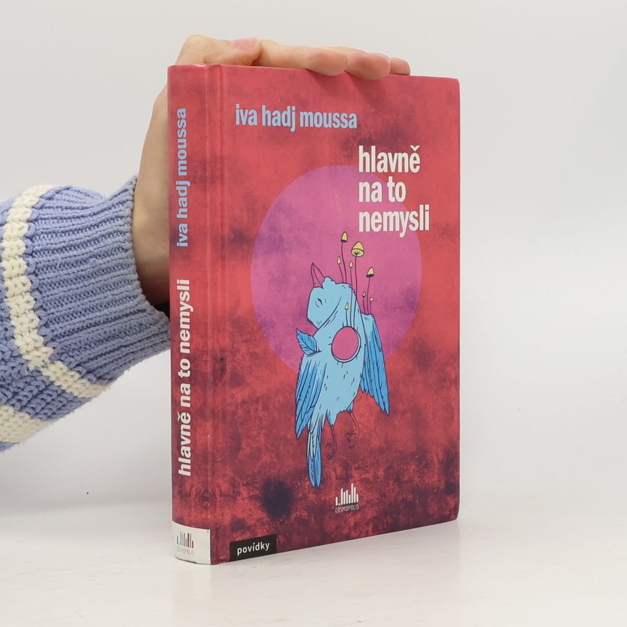 Iva Hadj Moussa Hlavně na to nemysli