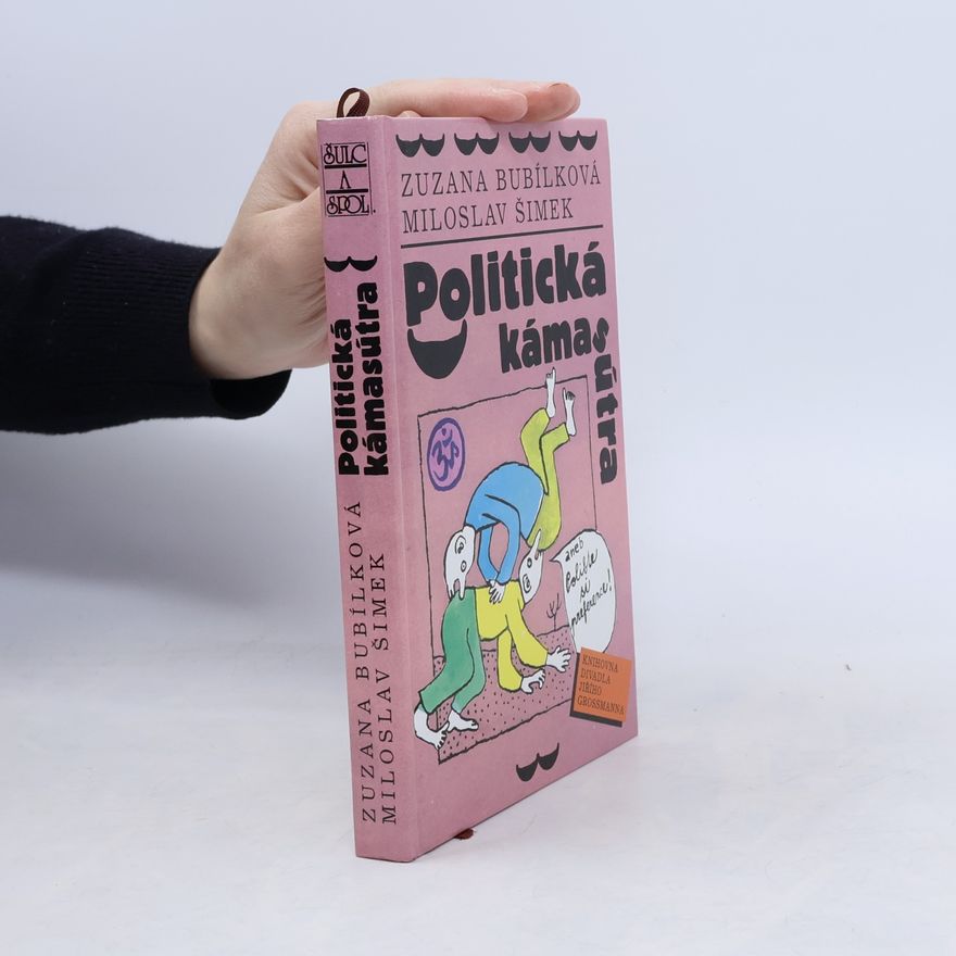 Zuzana Bubílková Politická kámasútra, aneb, Polibte si preference