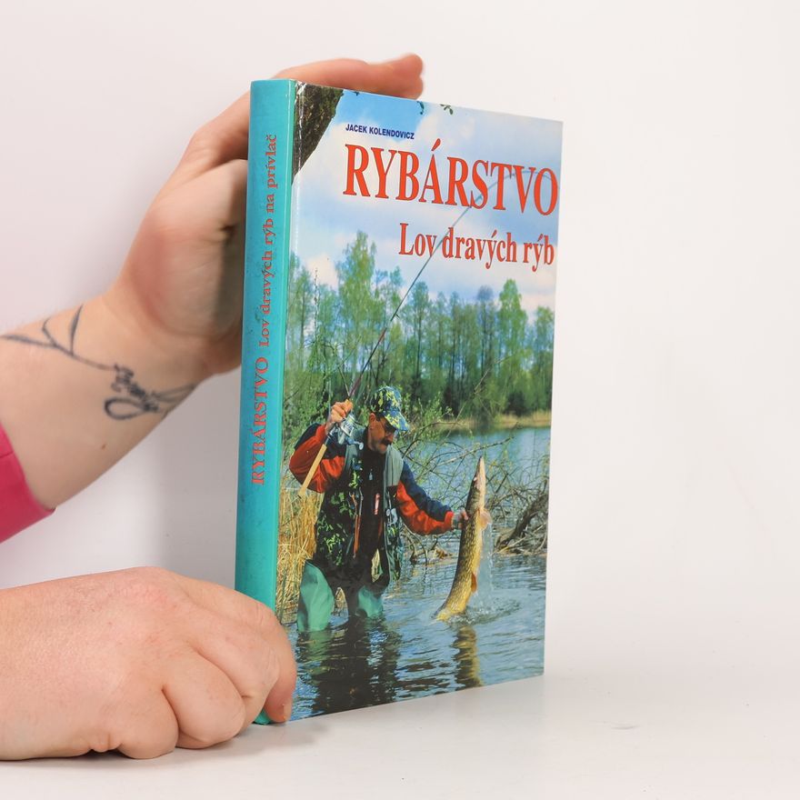 Jacek Kolendowicz Rybárstvo : lov dravých rýb na prívlač