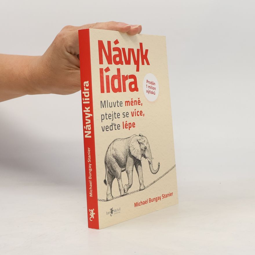 Michael Bungay Stanier Návyk lídra
