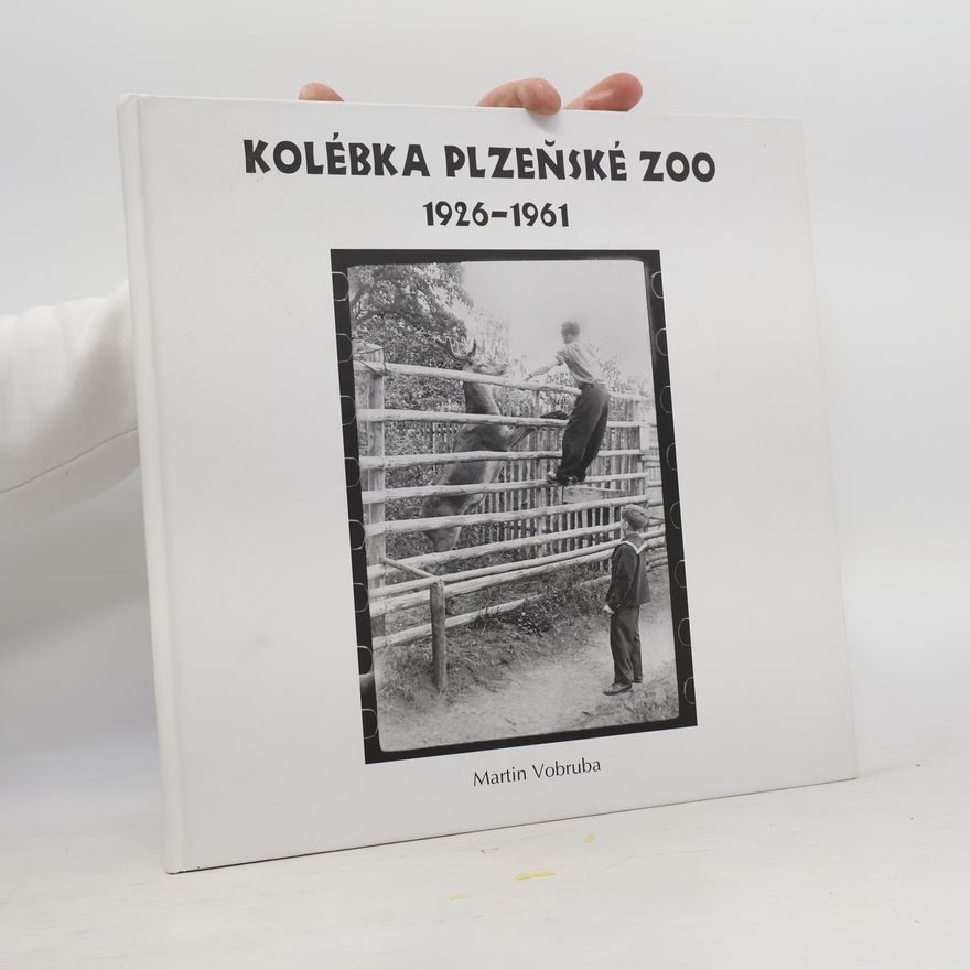 Martin Vobruba Kolébka plzeňské ZOO 1926 - 1961