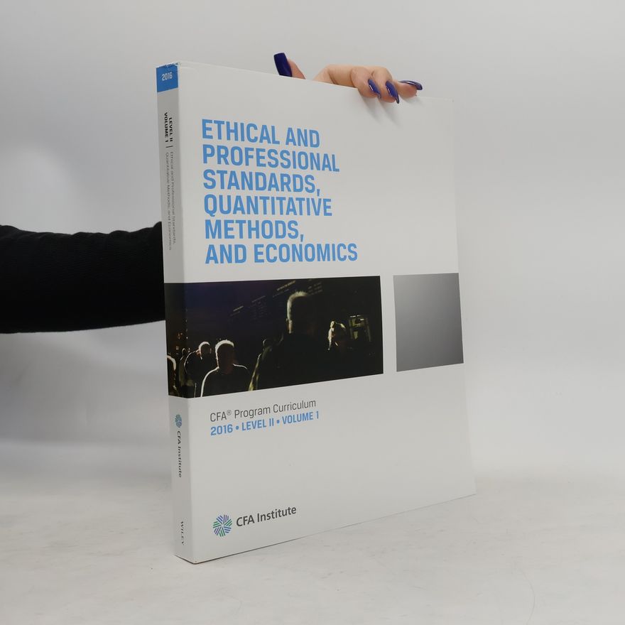 Autorenkollektiv Ethical And Professional Standards, Quantitative Methods, And Economics CFA Program Curriculum 2016, Level 2, Volume 1