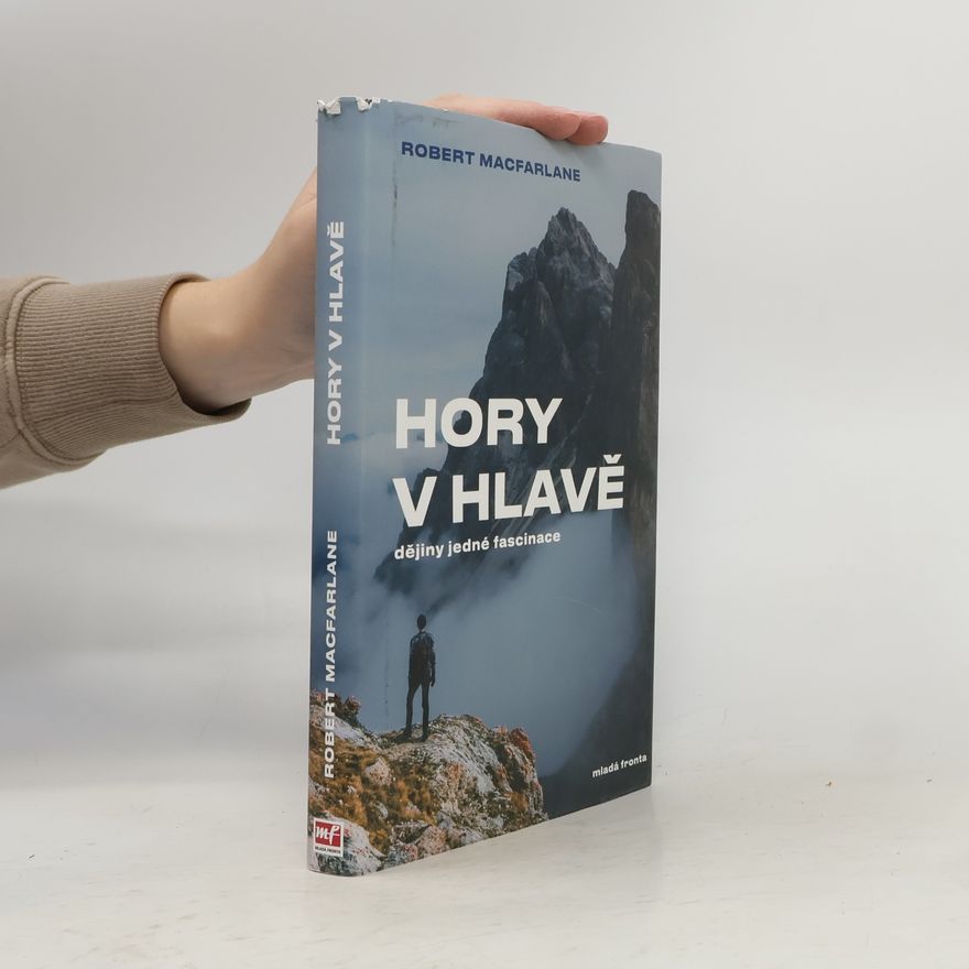 Robert Macfarlane Hory v hlavě. Dějiny jedné fascinace