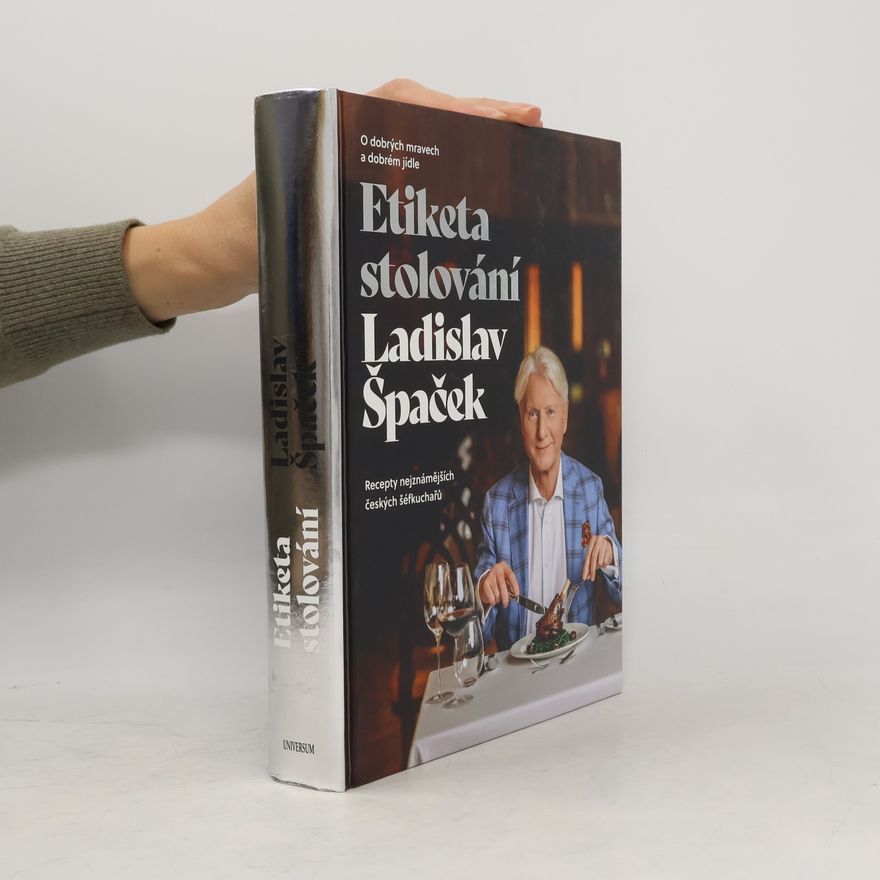 Ladislav Špaček Etiketa stolování : o dobrých mravech a dobrém jídle