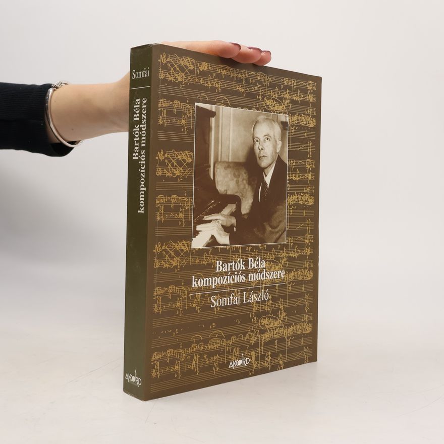 László Somfai Bartók Béla kompozíciós módszere