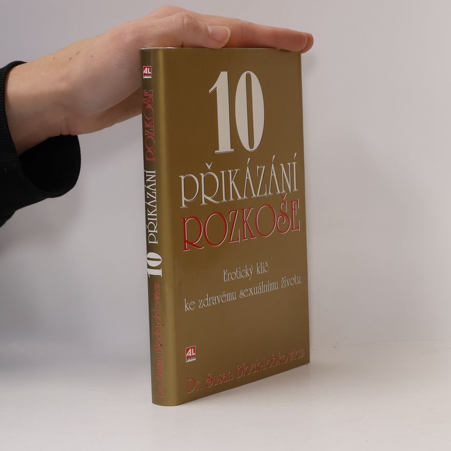 Susan Block 10 přikázání rozkoše: Erotický klíč ke zdravému sexuálnímu životu