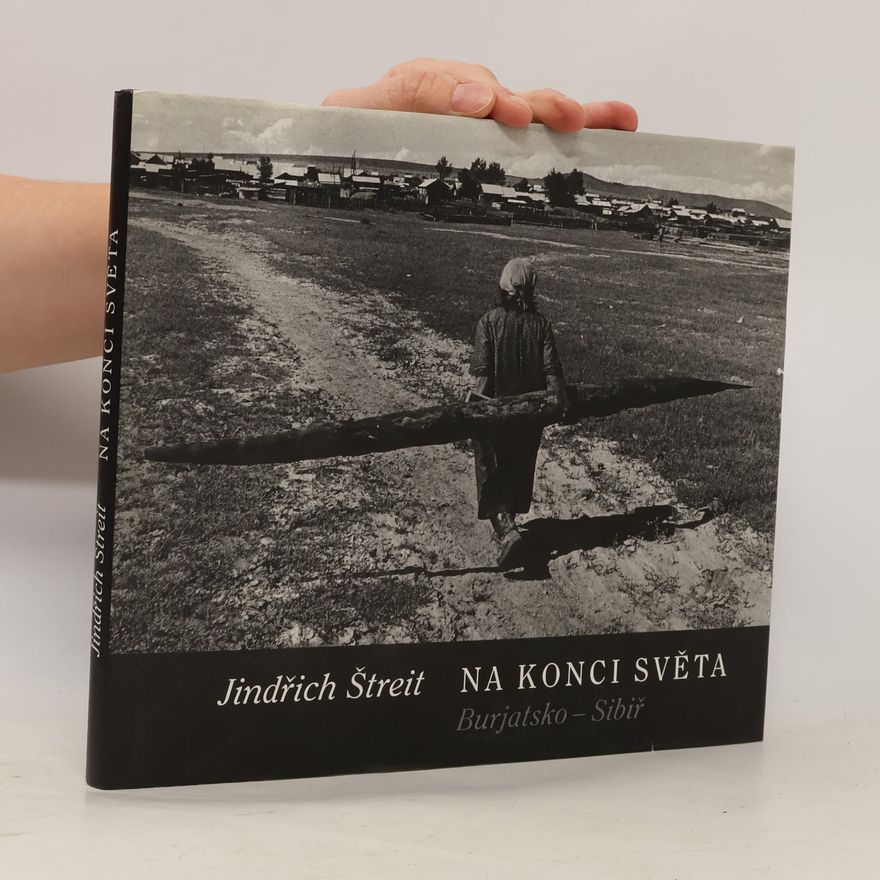 Jindřich Štreit Na konci světa. Burjatsko - Sibiř
