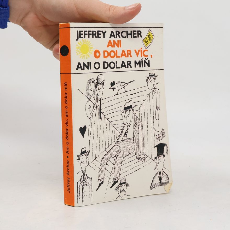 Jeffrey Archer Ani o dolar víc, ani o dolar míň