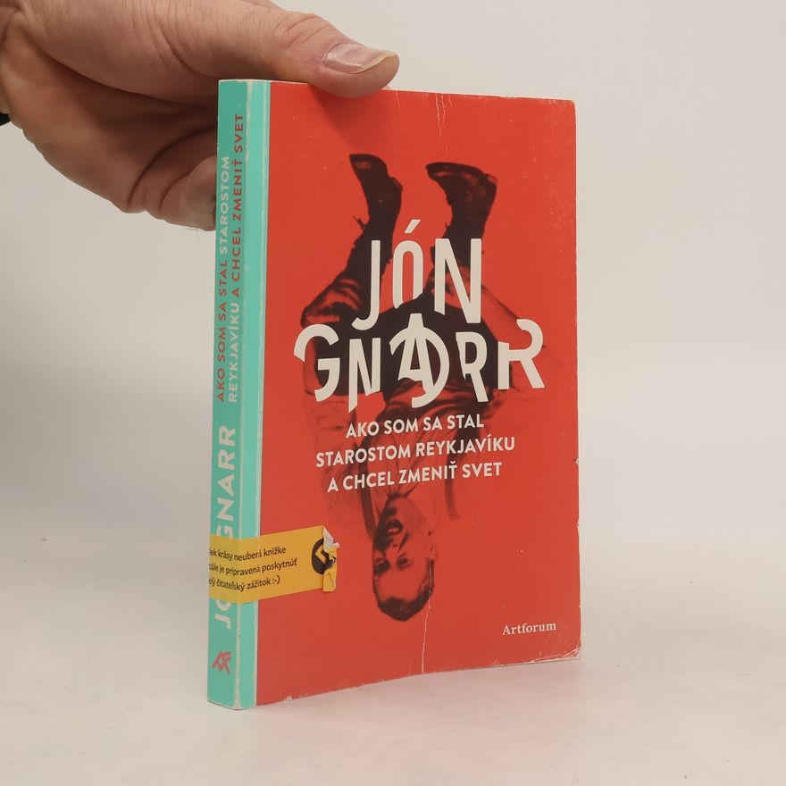 Jón Gnarr Ako som sa stal starostom Reykjavíku a chcel zmeniť svet