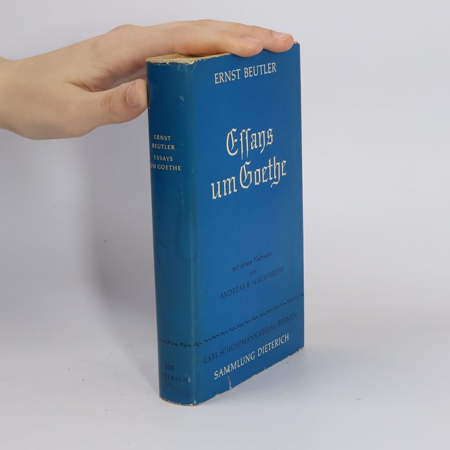 Ernst Beutler Essays um Goethe