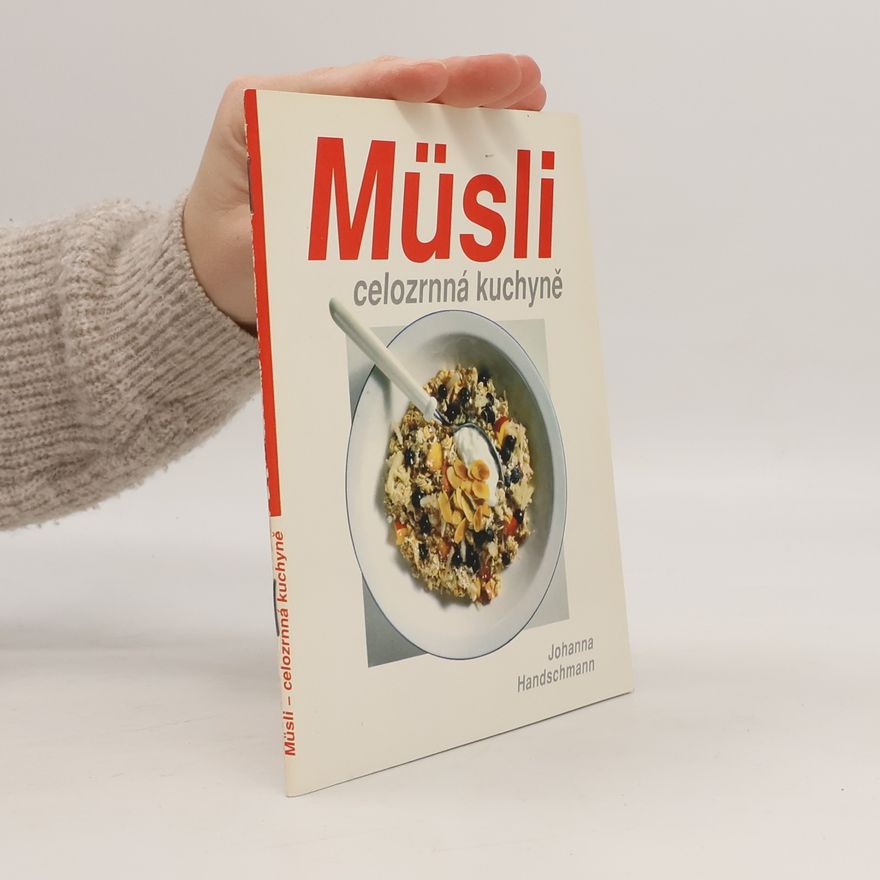 Johanna Handschmann Müsli - celozrnná kuchyně