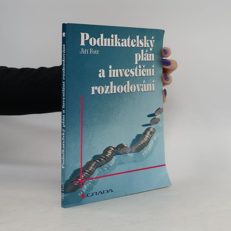 Jiří Fotr Podnikatelský plán a investiční rozhodování