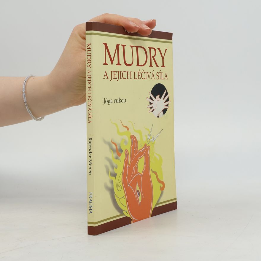 Rajendar Menen Mudry a jejich léčivá síla. Jóga rukou