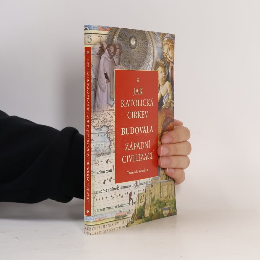 Thomas Woods Jak katolická církev budovala západní civilizaci