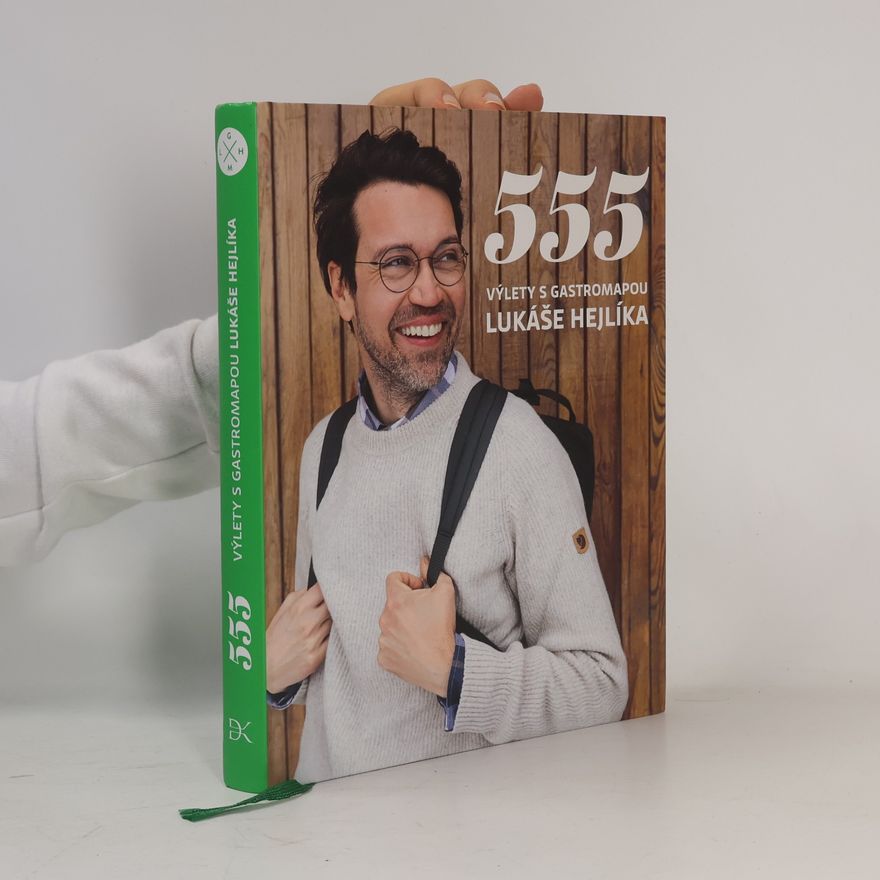 Lukáš Hejlík 555. Výlety s gastromapou Lukáše Hejlíka