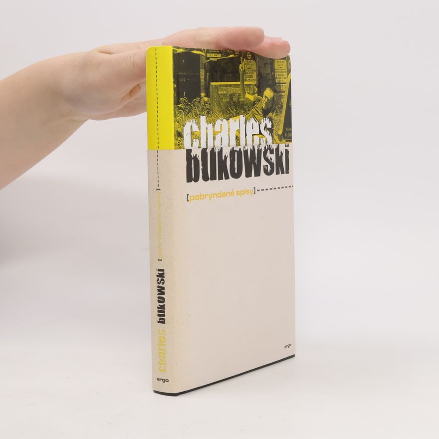 Charles Bukowski Pobryndané spisy
