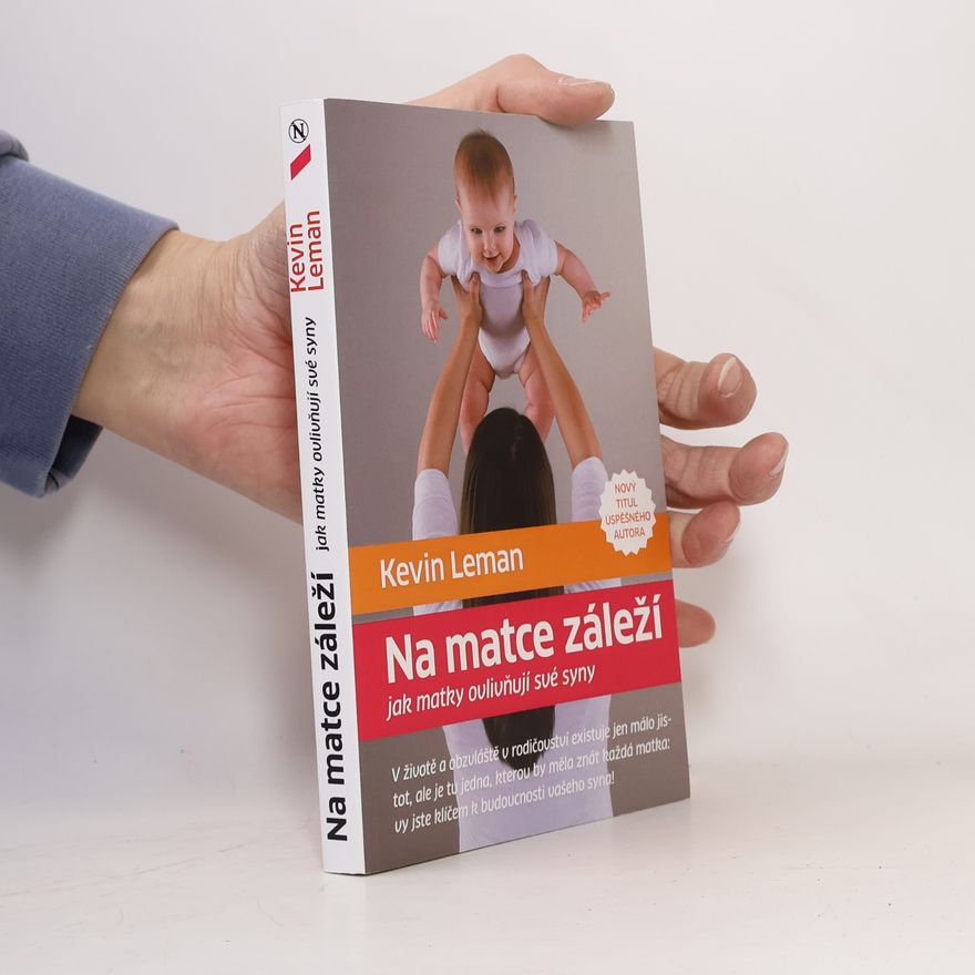 Kevin Leman Na matce záleží: jak matky ovlivňují své syny