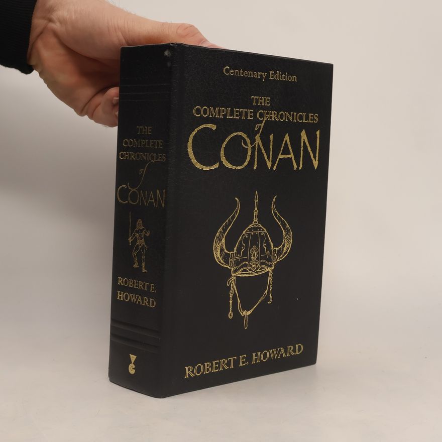 Robert E. Howard The Complete Chronicles of Conan