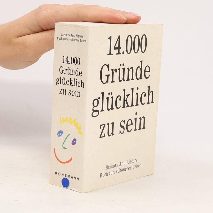 Barbara Ann Kipfer 14000 Gründe glücklich zu sein